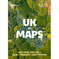 UK in Maps: Explore the UK - Past, Present and Future