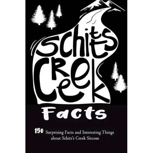 Schitt's Creek Facts: 150 Surprising Facts and Interesting Things about Schitt's Creek Sitcom: Movie Trivia, Trivia Game, Gift for Christmas