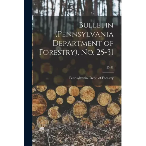 Bulletin (Pennsylvania Department of Forestry), No. 25-31; 25-31