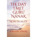 The Day I Met Guru Nanak: Non-Duality