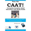 Pass the CAAT! Complete Canadian Adult Achievement Test Study Guide