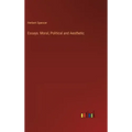 Essays: Moral, Political and Aesthetic