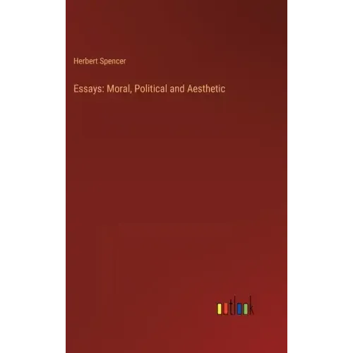 Essays: Moral, Political and Aesthetic