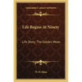 Life Begins At Ninety: Life Story; The Golden Mean