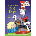 If I Ran the Dog Show: All about Dogs