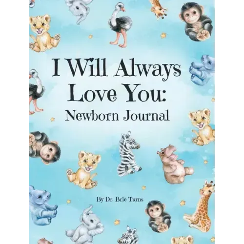 I Will Always Love You: A Newborn Journal