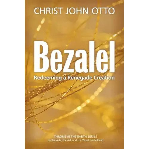 Bezalel: Redeeming a Renegade Creation