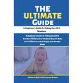 The Ultimate Guide: A Beginner's Guide To Taking Care Of A Newborn