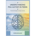 Understanding PDA Autism in Teens: Practical Strategies for Unique Journeys