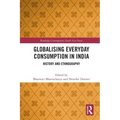 Globalising Everyday Consumption in India: History and Ethnography