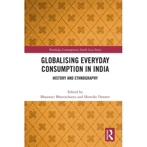 Globalising Everyday Consumption in India: History and Ethnography