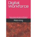 Digital Workforce: Reduce Costs and Improve Efficiency using Robotic Process Automation