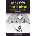 Más frío que la nieve: cuentos sobrenaturales de Rusia