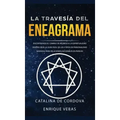 La travesía del Eneagrama: Encontrando el camino de regreso a la espiritualidad dentro de ti: la guía fácil de los 9 tipos de personalidad sagrad