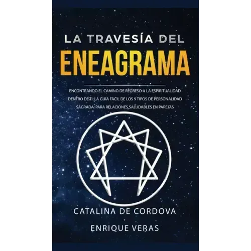 La travesía del Eneagrama: Encontrando el camino de regreso a la espiritualidad dentro de ti: la guía fácil de los 9 tipos de personalidad sagrad