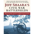 Jeff Shaara's Civil War Battlefields: Discovering America's Hallowed Ground