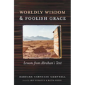 Worldly Wisdom and Foolish Grace: Lessons from Abraham's Tent