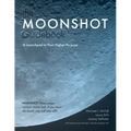 The Moonshot Guidebook: A Launchpad to Your Higher Purpose