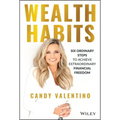 Wealth Habits: Six Ordinary Steps to Achieve Extraordinary Financial Freedom
