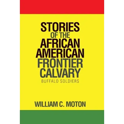 Stories of the African American Frontier Calvary: Buffalo Soldiers
