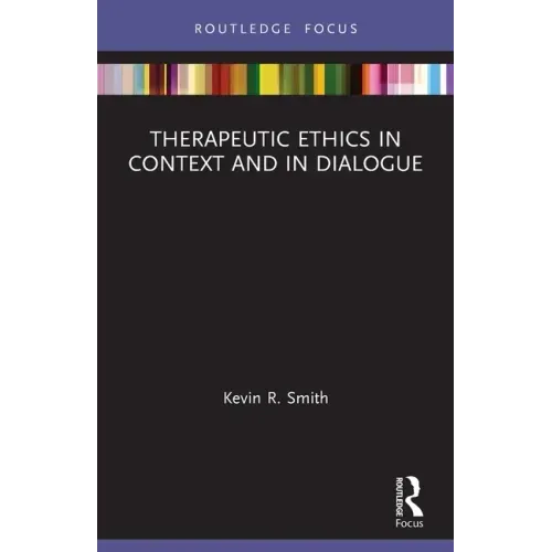 Therapeutic Ethics in Context and in Dialogue