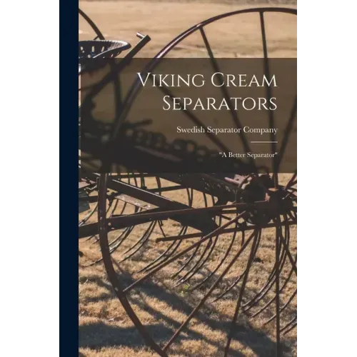 Viking Cream Separators: "a Better Separator"