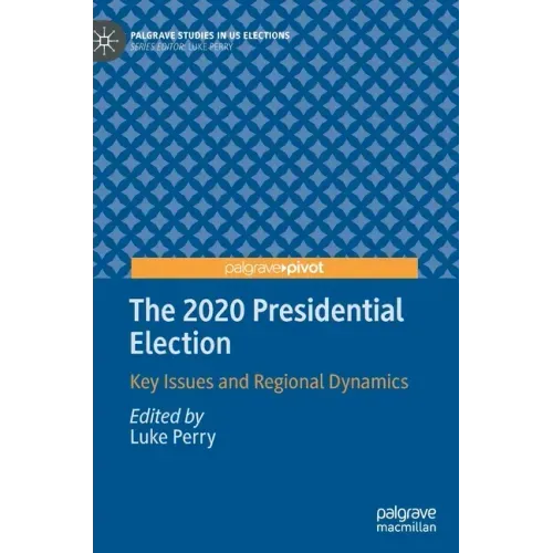 The 2020 Presidential Election: Key Issues and Regional Dynamics