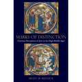 Marks of Distinction: Christian Perceptions of Jews in the High Middle Ages