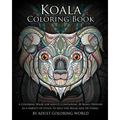 Koala Coloring Book: A Coloring Book for Adults Containing 20 Koala Designs in a variety of styles to help you Relax and De-Stress