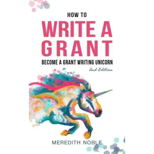 How to Write a Grant: Become a Grant Writing Unicorn