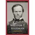 William T. Sherman: A Biography