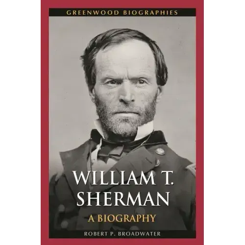 William T. Sherman: A Biography
