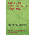 Taller de Crecimiento Personal: (el Yo Y Su Sombra)