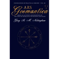 Ars Geomantica: Being an Account and Rendition of the Arte of Geomantic Divination and Magic