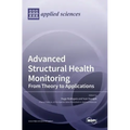 Advanced Structural Health Monitoring: From Theory to Applications