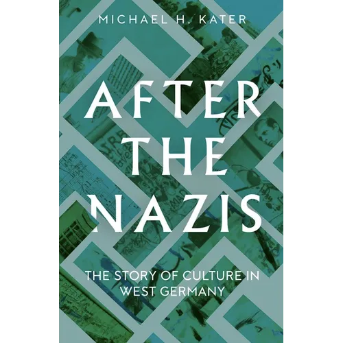 After the Nazis: The Story of Culture in West Germany