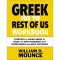 Greek for the Rest of Us Workbook: Exercises to Learn Greek to Study the New Testament with Interlinears and Bible Software