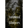 Autumnal Glimpses