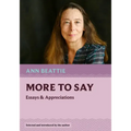 More to Say: Essays and Appreciations