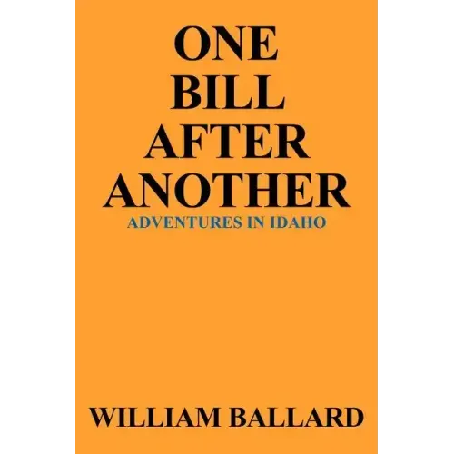 One Bill After Another: Adventures in Idaho