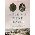 Once We Were Slaves: The Extraordinary Journey of a Multi-Racial Jewish Family