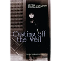 Casting Off the Veil: The Life of Huda Shaarawi, Egypt's First Feminist
