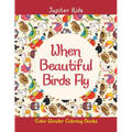 When Beautiful Birds Fly: Color Wonder Coloring Books