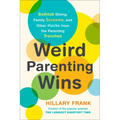 Weird Parenting Wins: Bathtub Dining, Family Screams, and Other Hacks from the Parenting Trenches