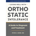 Living Well with Orthostatic Intolerance: A Guide to Diagnosis and Treatment