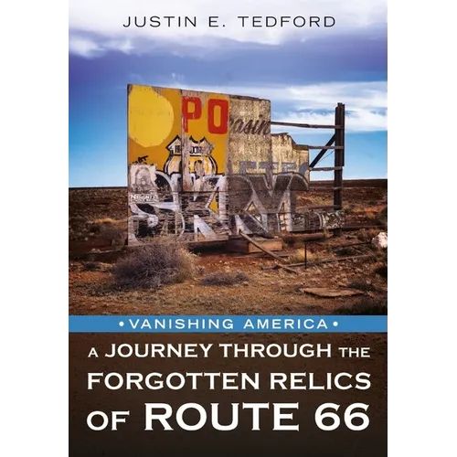 Vanishing America: A Journey Through the Forgotten Relics of Route 66