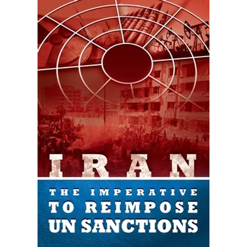 IRAN - The Imperative to Reimpose UN Sanctions