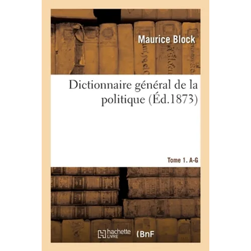 Dictionnaire Général de la Politique Tome 1. A-G