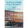 The Fulton Fish Market: A History