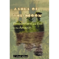 Ashes of the Moon: Environment and Evil in the Amazon